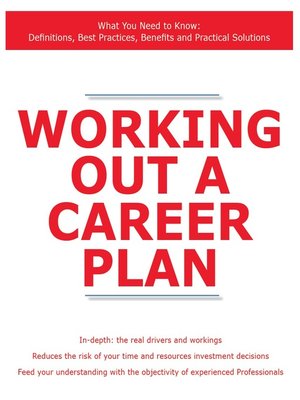cover image of Working Out a Career Plan - What You Need to Know: Definitions, Best Practices, Benefits and Practical Solutions